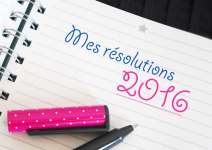 Mes 7 bonnes résolutions pour l'année 2016